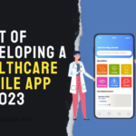 Cost of Developing a Healthcare Mobile App in 2023