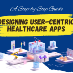 Designing User-Centric Healthcare Apps