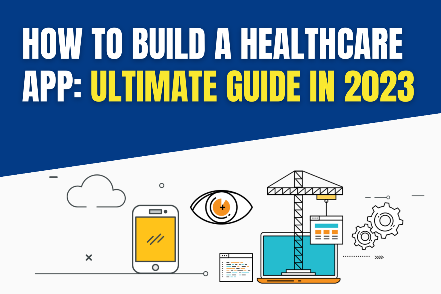 How to Build a Healthcare App: Ultimate Guide in 2023