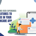 Key Features to Include in Your Healthcare App