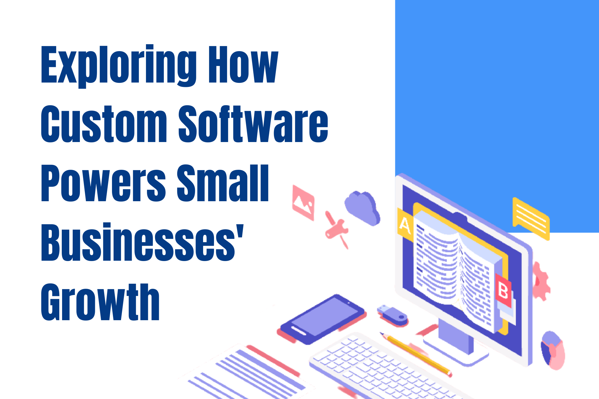 Exploring How Custom Software Powers Small Businesses’ Growth
