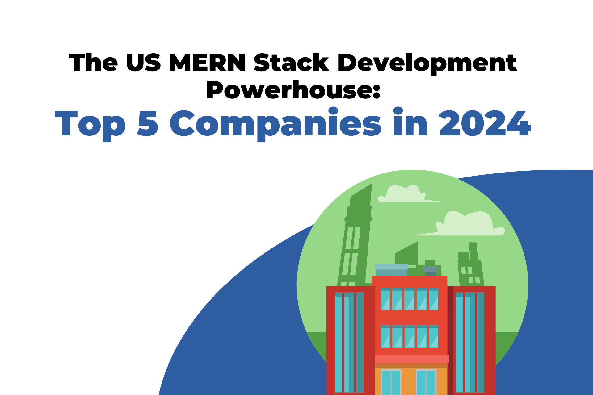The US MERN Stack Development Powerhouse: Top 5 Companies in 2024