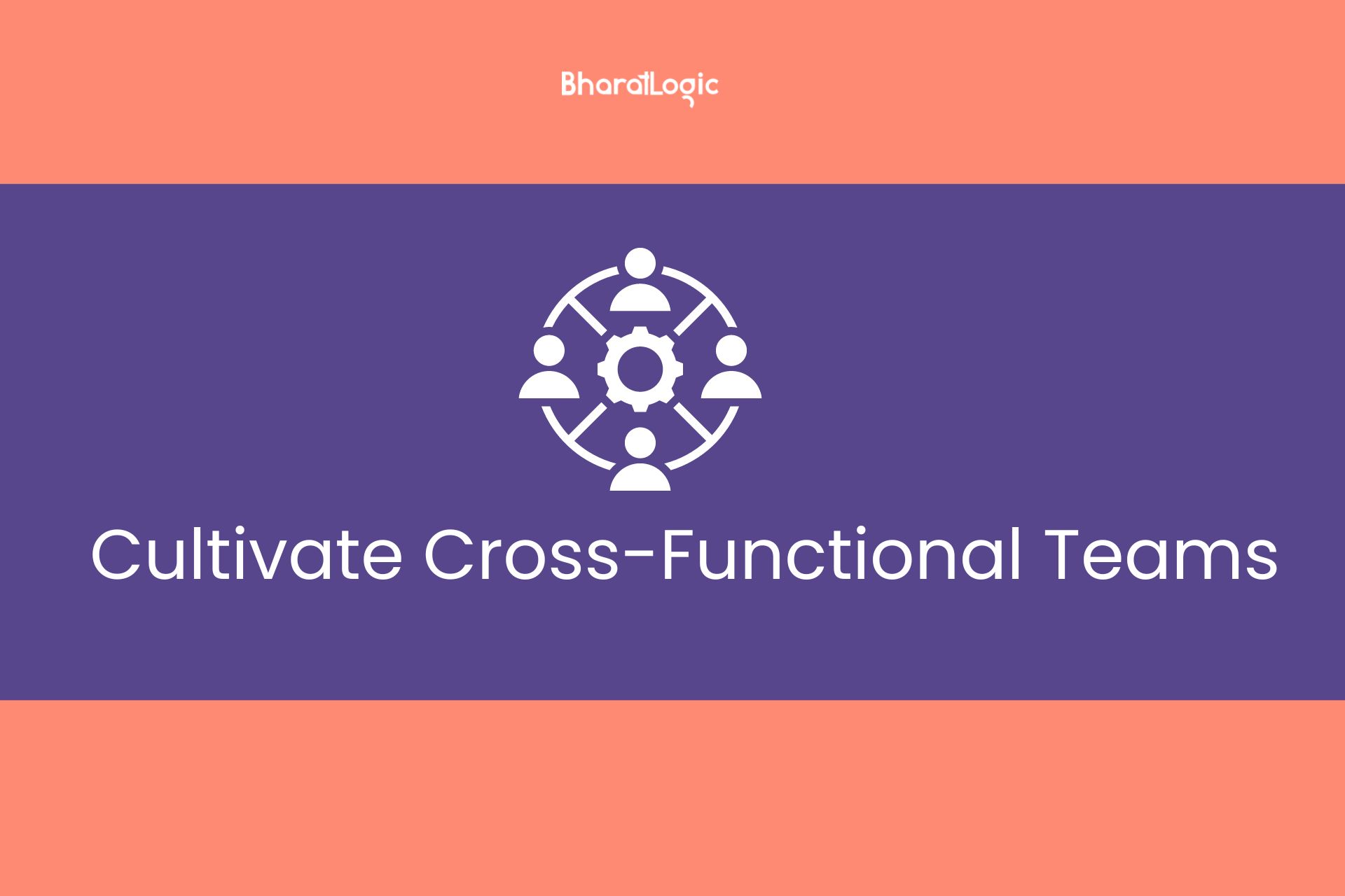 Cultivate Cross Functional Teams