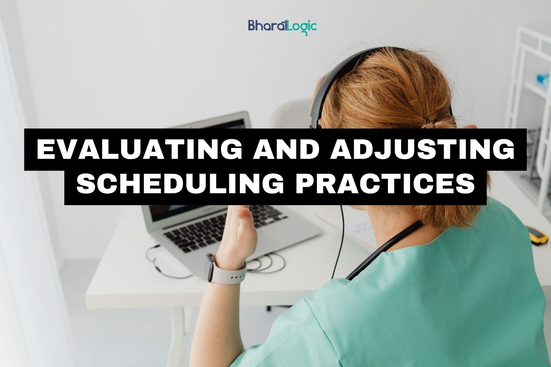 Evaluating and Adjusting Scheduling Practices