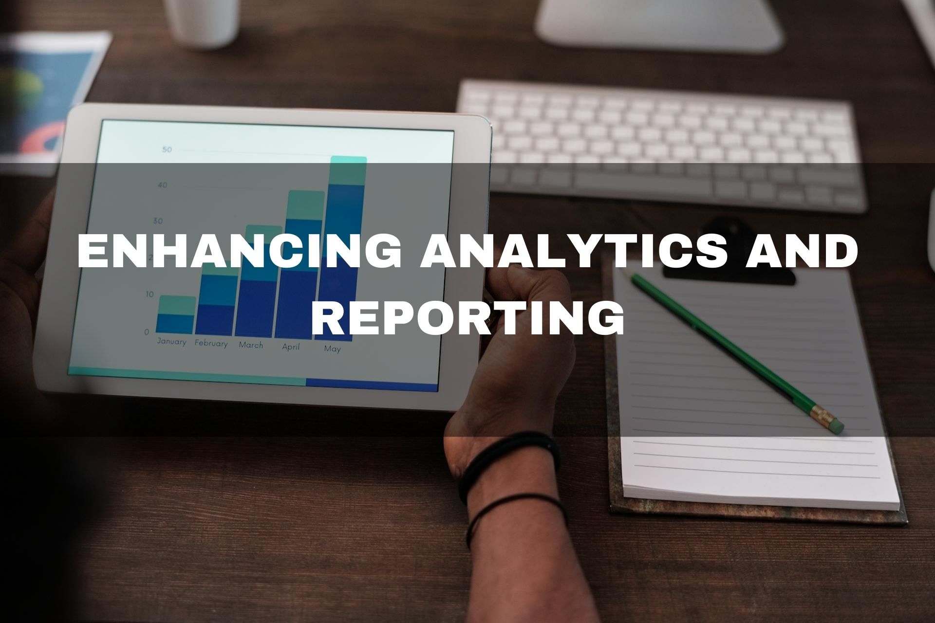 Enhancing Analytics and Reporting