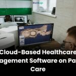 Cloud-Based Healthcare Management Software on Patient Care