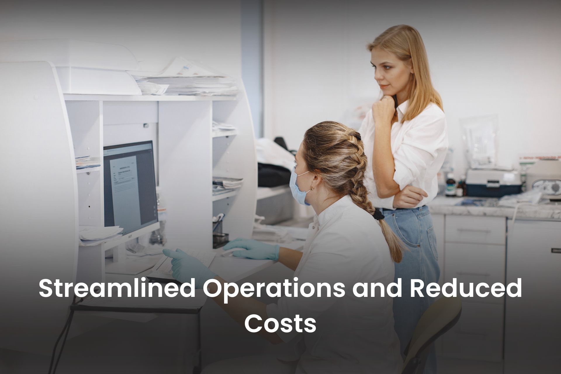 Streamlined Operations and Reduced Costs