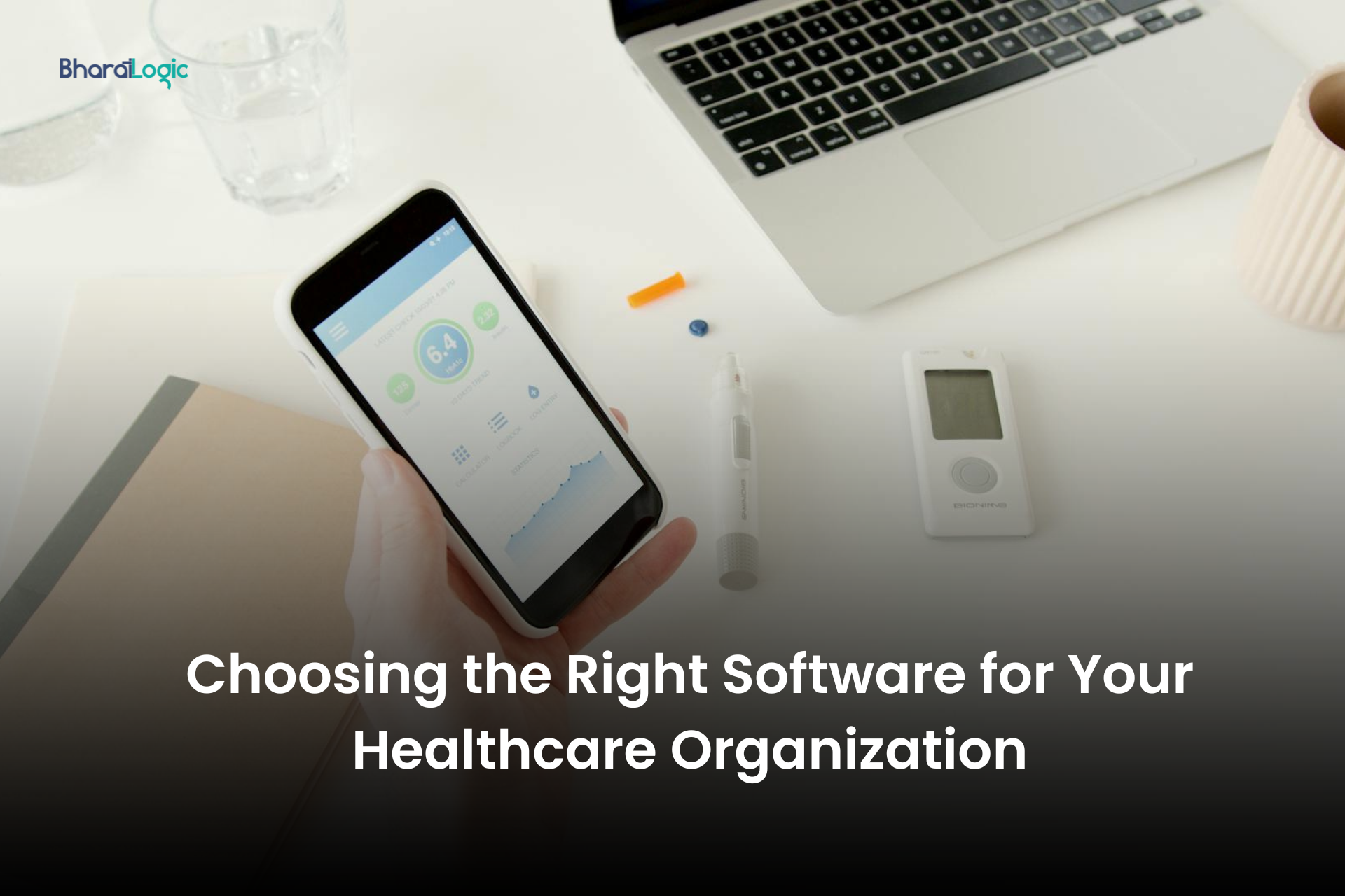 Choosing the Right Software for Your Healthcare Organization