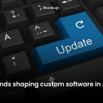 Trends shaping custom software in 2026