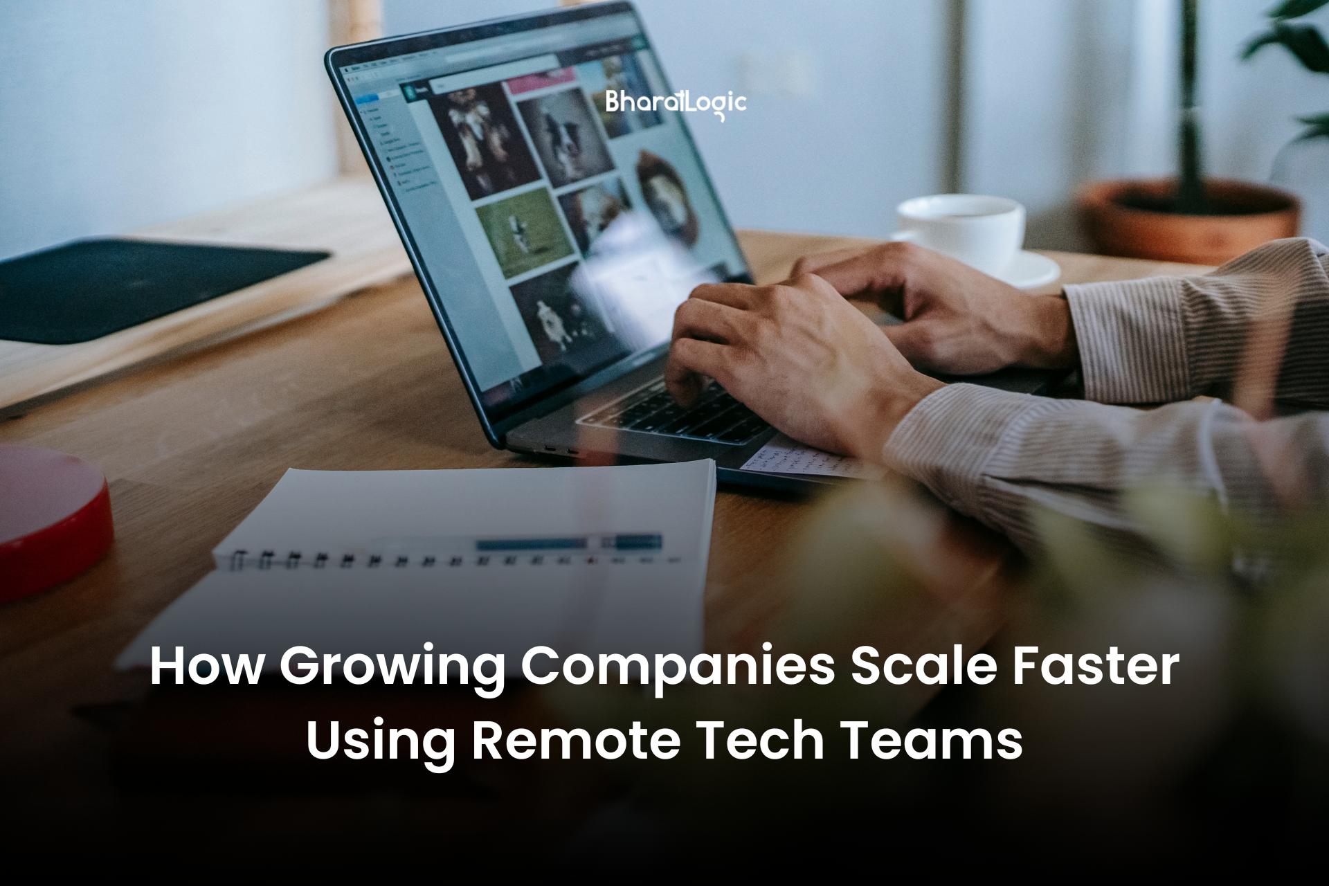 How Growing Companies Scale Faster Using Remote Tech Teams